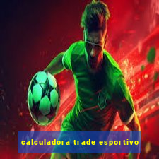 calculadora trade esportivo